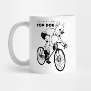 Ride like Top Dog Mug